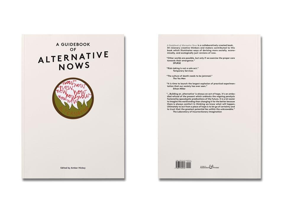 Amber Hickey (ed.),<em> A Guidebook of Alternative Nows</em>, The Journal of Aesthetic & Protest, Los Angeles 2012