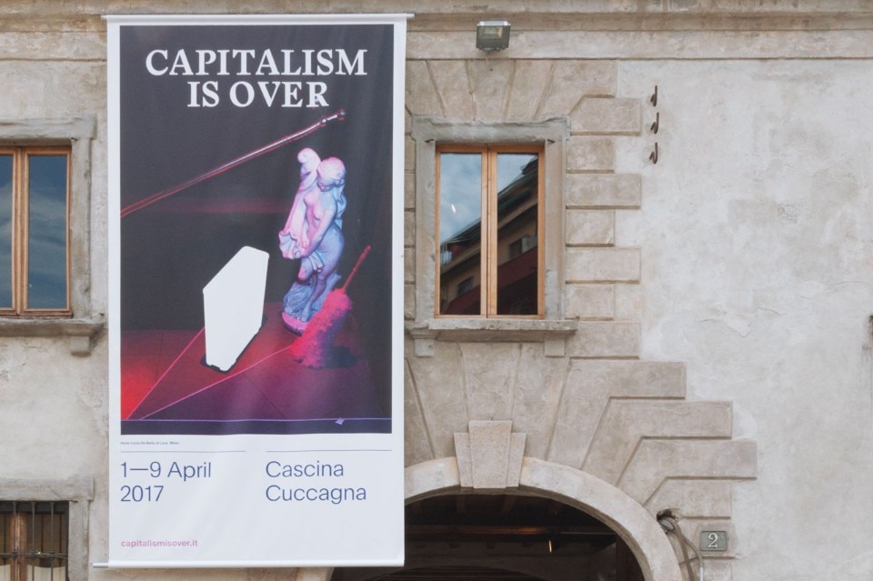 Capitalism is Over, Cascina Cuccagna, Milano, 2017