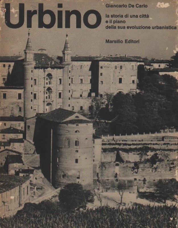 La copertina di “Urbino. La storia di una città e il piano per la sua evoluzione urbanistica” di Giancarlo De Carlo, Marsilio Editori, Padova, 1966. Courtesy Marsilio Editori