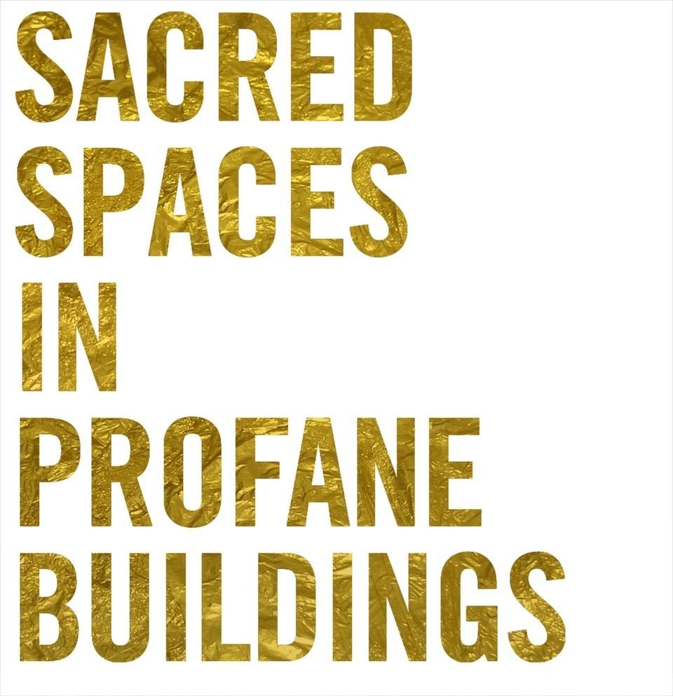 Sacred Spaces in Profane Buildings.