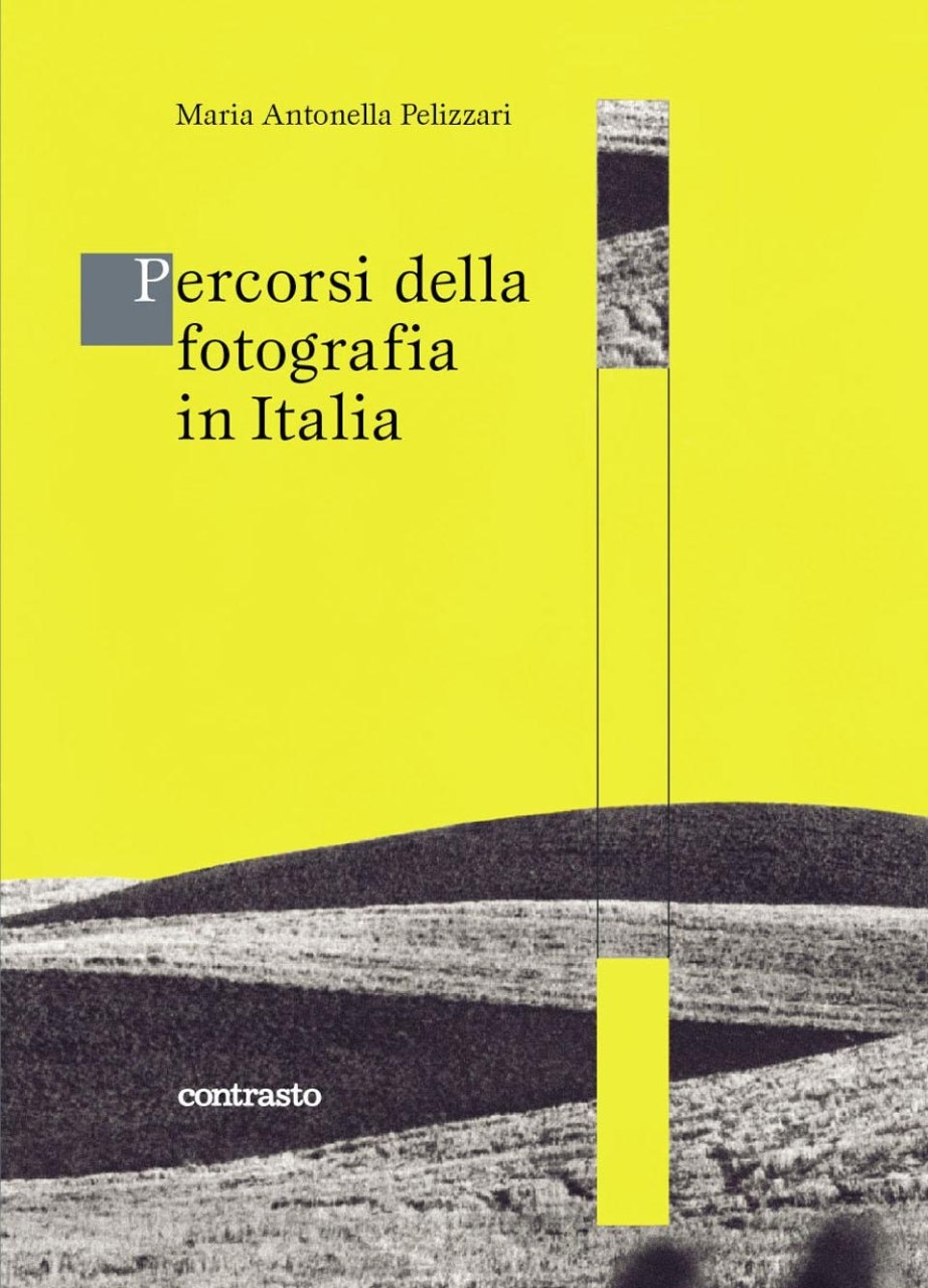Cover of <i>Percorsi della fotografia in Italia</i>, Maria Antonella Pelizzari, Contrasto Edizioni, Roma 2011.