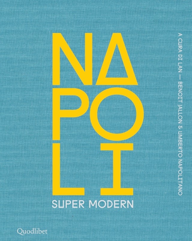 Napoli Super Modern, copertina del volume edito da Quodlibet, 2020