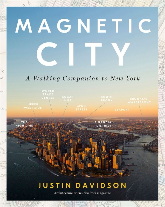 Justine Davidson, Magnetic City. A Walking Companion to New York City, Spiegel & Grau Trade Paperback, 2017