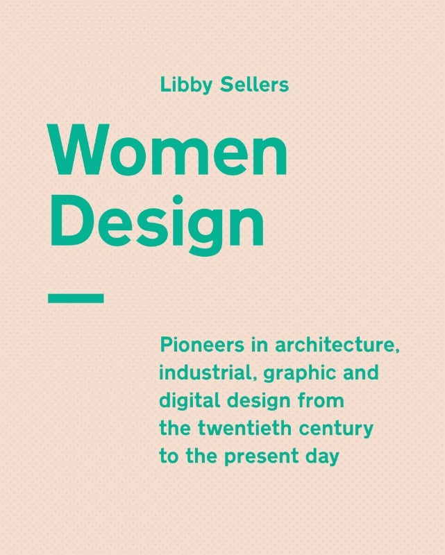 Copertina del volume Women Design di Libby Sellers, in uscita a giugno 2018 Copertina del volume Women Design di Libby Sellers, in uscita a giugno 2018