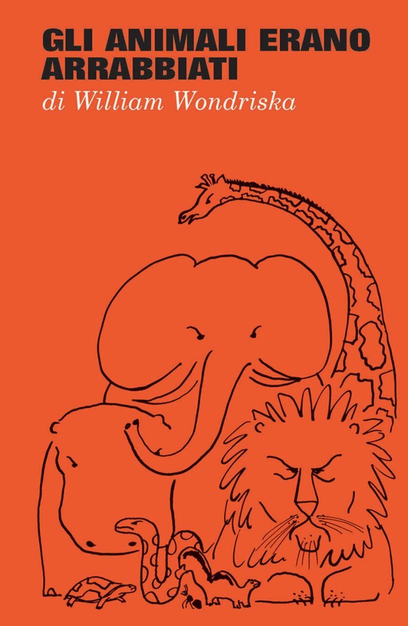 Gli animali erano arrabbiati di William Wondriska