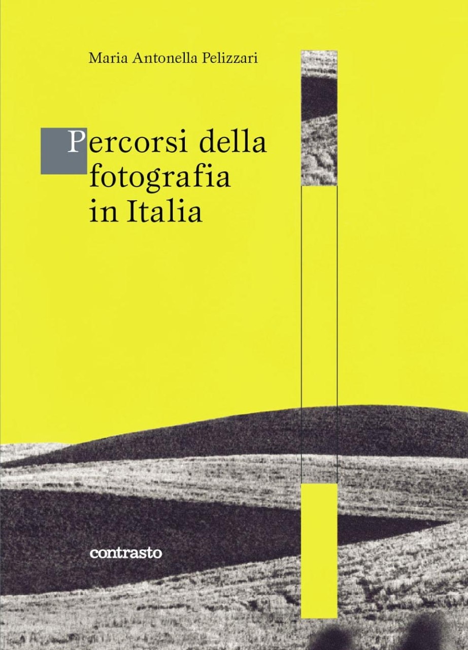 Copertina di <i>Percorsi della fotografia in Italia</i>, Maria Antonella Pelizzari, Contrasto Edizioni, Roma 2011. Copertina di <i>Percorsi della fotografia in Italia</i>, Maria Antonella Pelizzari, Contrasto Edizioni, Roma 2011.